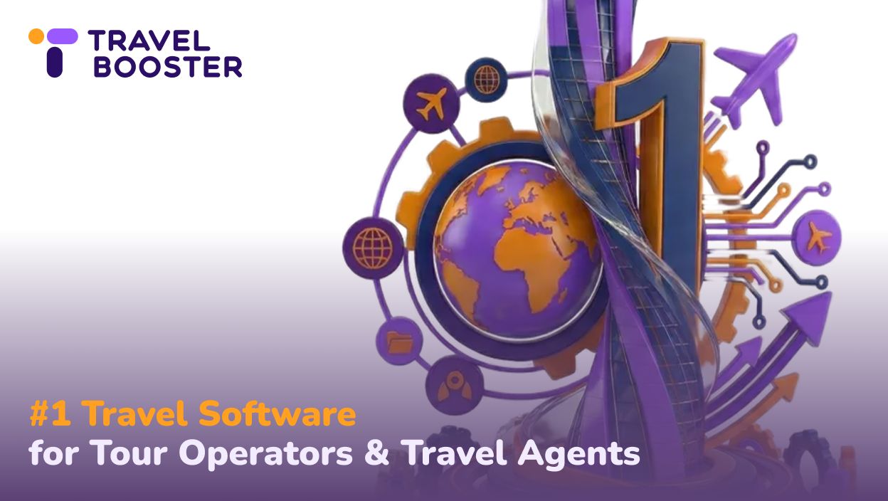 Why TravelBooster Is the #1 Travel Software for Tour Operators & Travel Agents